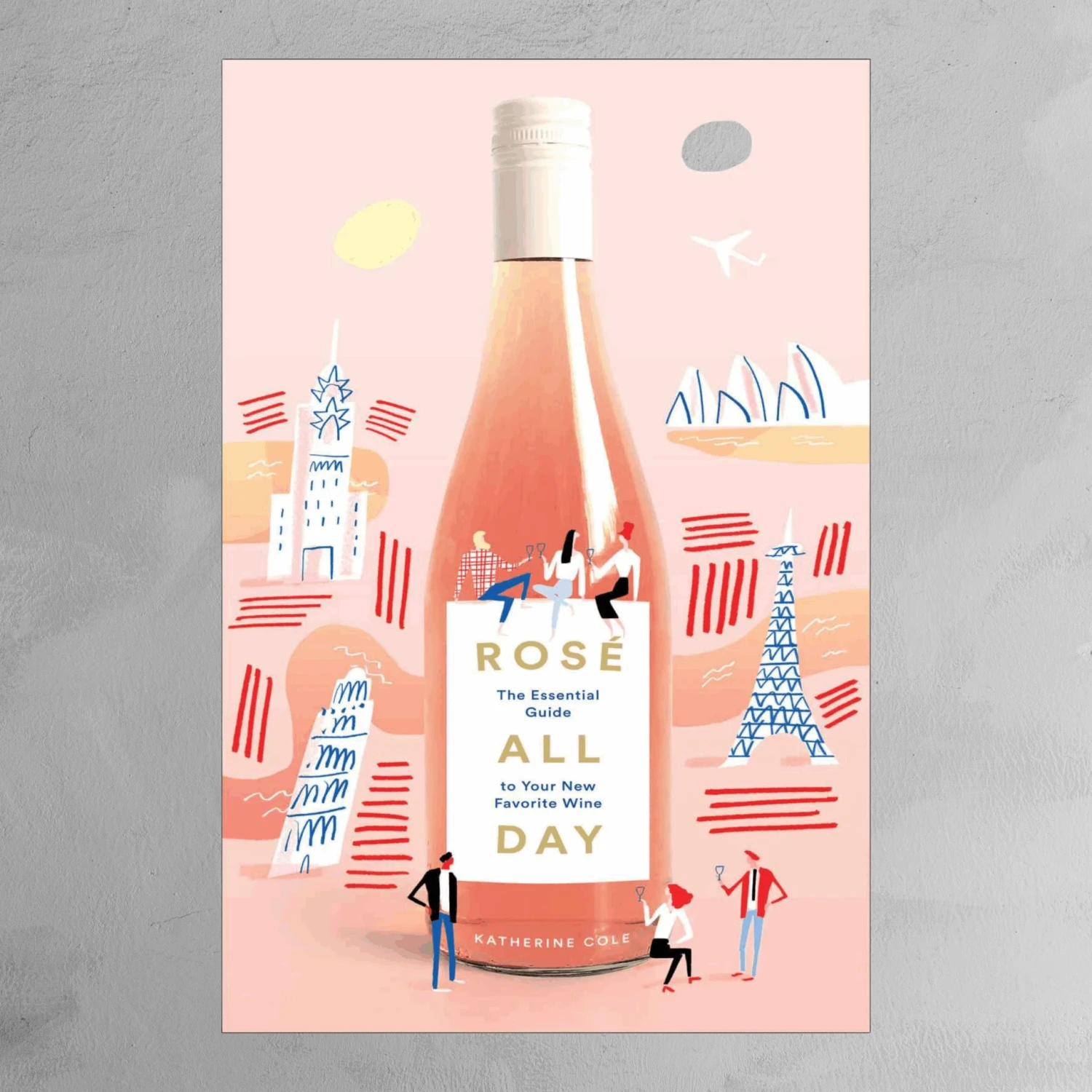 Book - Rosé All Day: The Essential Guide To Your New Favorite Wine 3 Book - Rosé All Day: The Essential Guide To Your New Favorite Wine