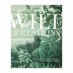 Book - Wild Creations: Inspiring Projects To Create Plus Plant Care Tips & Styling Ideas For Your Own Wild Interior