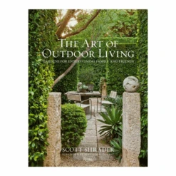 Book - The Art Of Outdoor Living: Gardens For Entertaining Family And Friends
